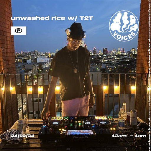 Unwashed Rice w/ Effua featuring T2T 24/10/24 - Voices Radio
