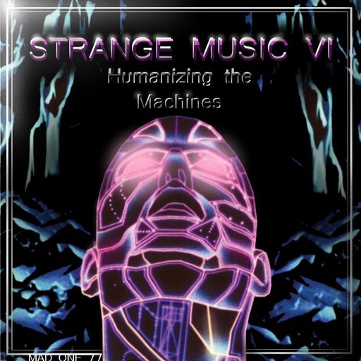 STRANGE MUSIC VI - Humanizing the Machines