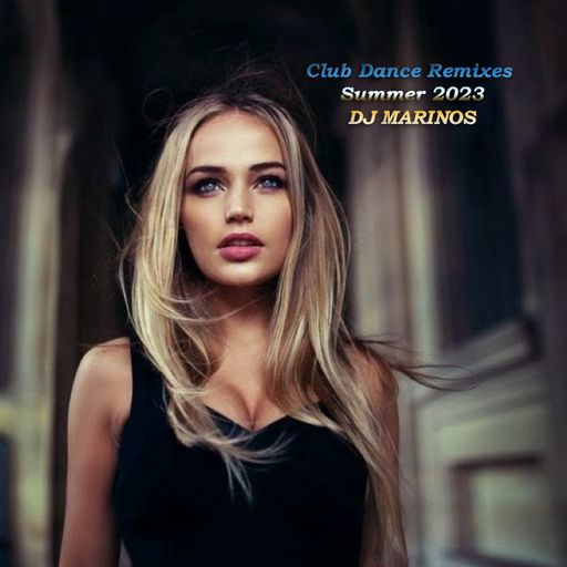 Summer Club Remixes June 2023 by DJ MARINOS