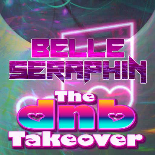 The DnB Takeover - Belle-Seraphin - Nov '24