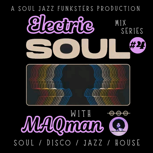 Soul Jazz Funksters - Electric Soul #4 with MAQman - Soul Disco Jazz House