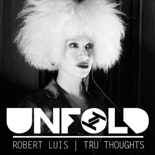 Tru Thoughts Presents Unfold: Best of 2021 (Part 4) - Robert Luis ~ 09.01.22