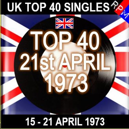 UK TOP 40 : 15 - 21 APRIL 1973