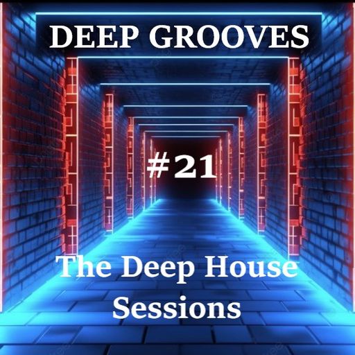 Deep Grooves #21 - The Deep House Sessions
