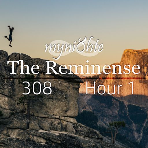 The Reminense 308 - Hour 1