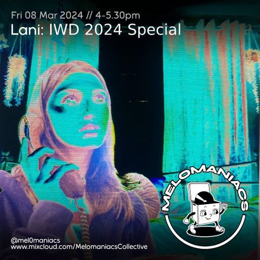 Lani // IWD 2024 Special // 08.03.24 // Melomaniacs