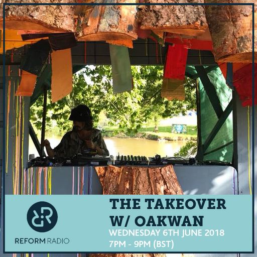 The Takeover w/ Oakwon 6th June 2018