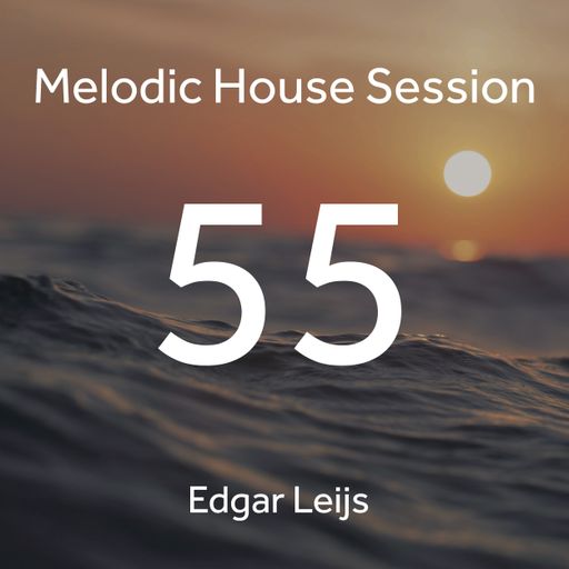Melodic house session 55