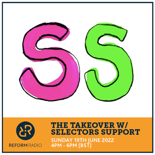 The Takeover w/ Selectors Support 19th June 2022