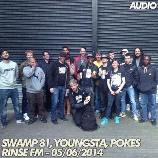 Swamp 81, Youngsta, Faulty DL, Pokes – Rinse FM – 05.06.2014