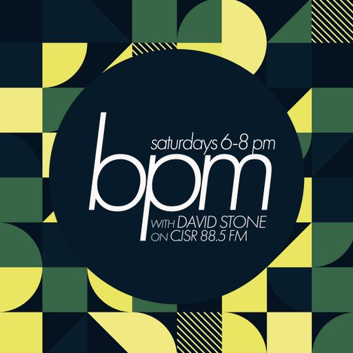 BPM with David Stone on CJSR 88.5 FM : May 7, 2022