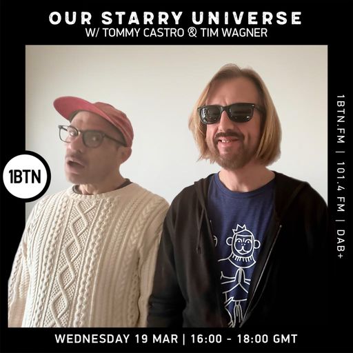 Our Starry Universe w/ Tommy Castro & Tim Wagner - 19.03.25