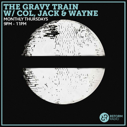 The Gravy Train w/ Col, Jack & Wayne 7th May 2020