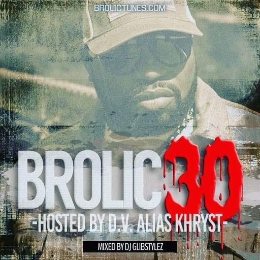 DJ GlibStylez - Brolic 30 Mixtape (Hosted by D.V. Alias Khryst)