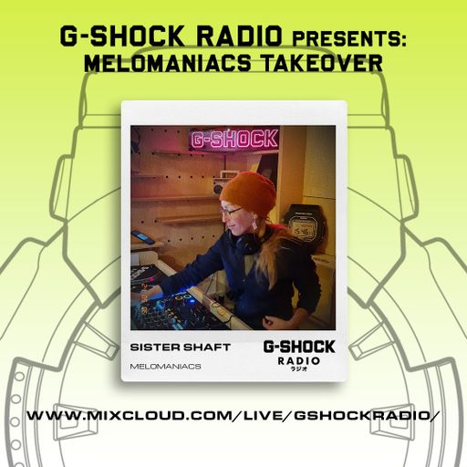 G-Shock Radio - Mel0maniacs Takeover - Sister Shaft - 27/04