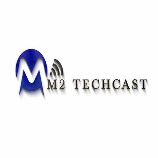 M2 TechCast - Episode 220