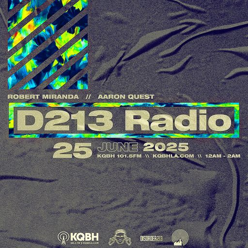 D213 RADIO 06/25/25 - Los Angeles - Underground Electronic Music - Mix Show