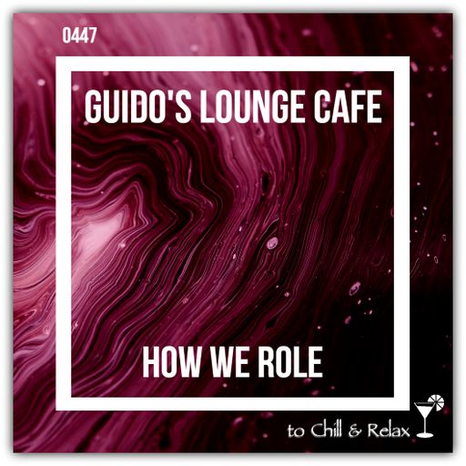 Guido's Lounge Cafe Broadcast 0447 How We Roll (20200925)