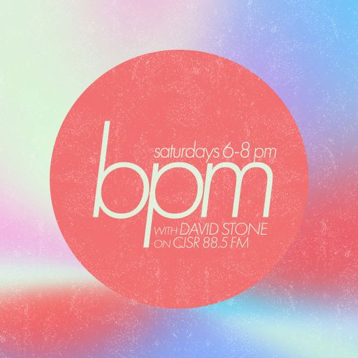 BPM with DAVID STONE on CJSR 88.5 FM : July 9, 2022