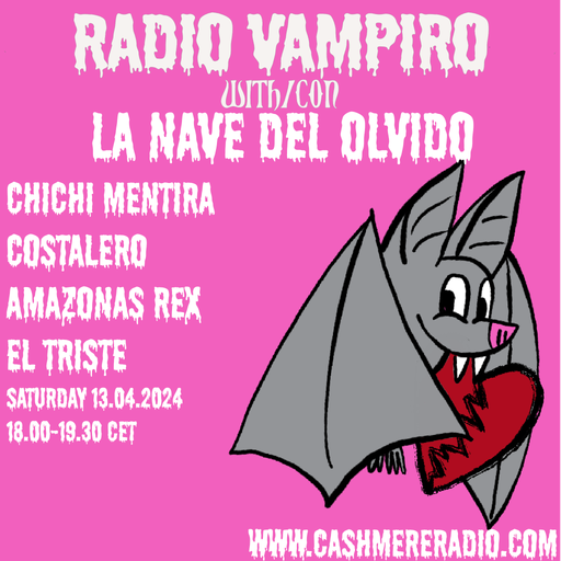 Radio Vampiro w/ La nave del olvido – Chichi Mentira, Costalero, Beto. 16.04.2024