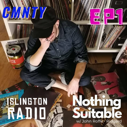 CMNTY #6: Nothing Suitable with John Roffe - Ridgard (08/12/2021)