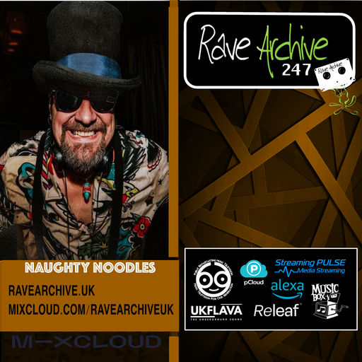 Naughty Noodles - Rave Archive 247 - 15.02.25