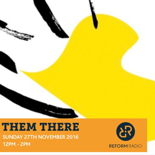 Them There 27th November 2016