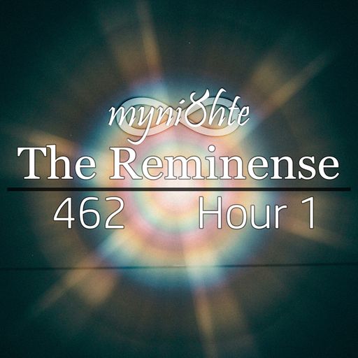 The Reminense 462 - Hour 1