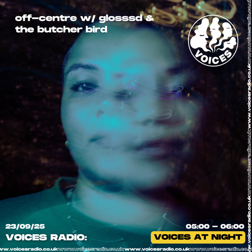 off-centre w/ glosssd & the butcher bird - 23/09/25 - Voices Radio