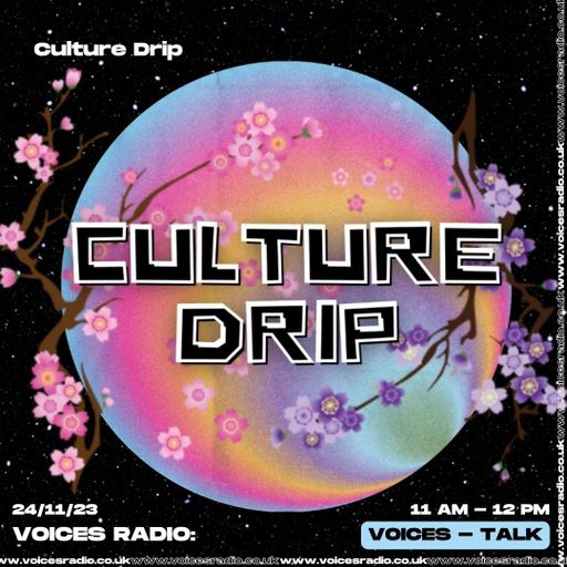 Culture Drip - 27/11/23 - Voices Radio
