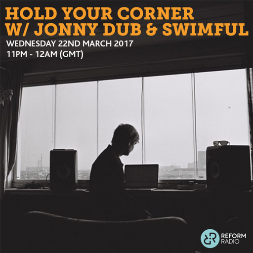 Hold Your Corner w/ Jonny Dub & Swimful 22nd March 2017