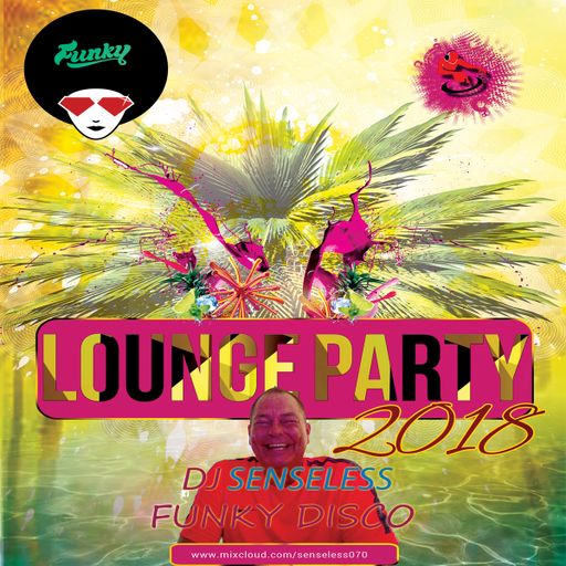 DJ SenseLess Presents LoungeParty 2018