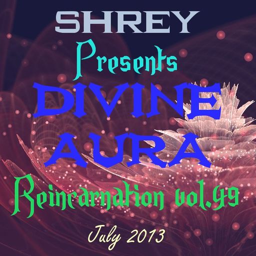 Shrey Pres. Divine Aura - Reincarnation Vol.49