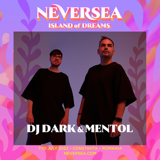 Dj Dark & Mentol @ NEVERSEA 2022
