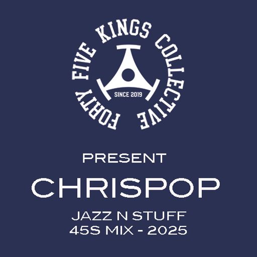 The Forty Five Kings Collective Present Chrispop - Jazz N Stuff 45s Mix 2025!!!