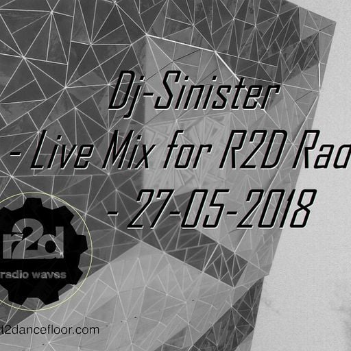 Dj-Sinister - Live Mix for Report2Dancefloor Radio-27-05-2018