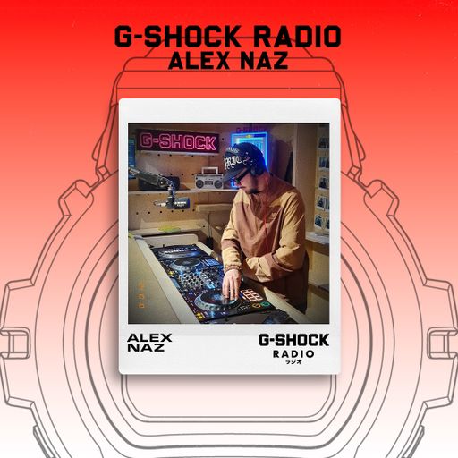 G-SHOCK Radio presents - Alex Naz - 21/11