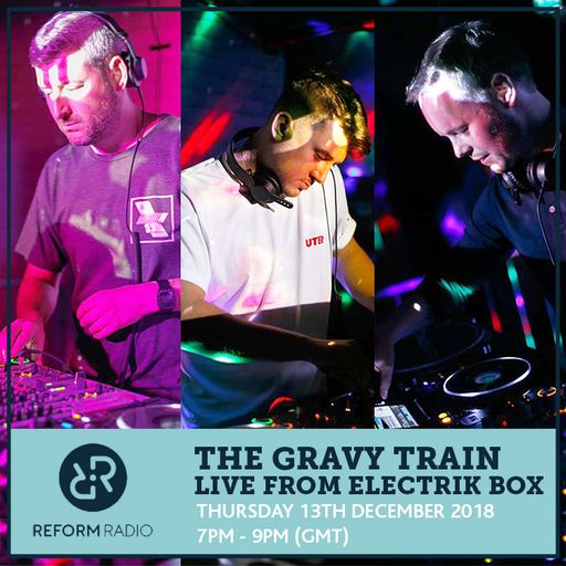 The Gravy Train Live From Electrik Box 13th December 2018