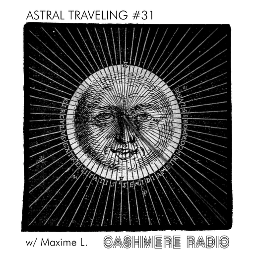 Astral Traveling #31, w/ Maxime L. 04.04.2023