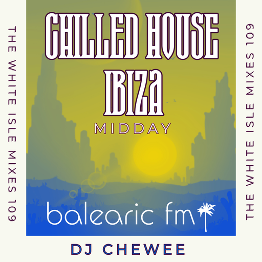 The White Isle Mixes - Chilled House Ibiza (Chewee, 109)