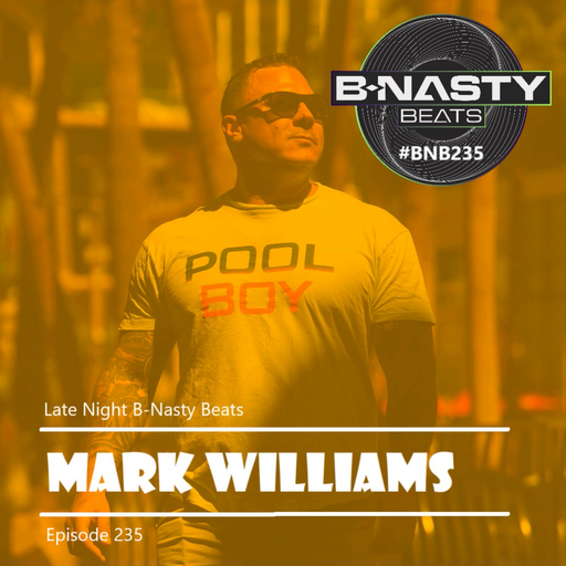 Late Night B-Nasty Beats #BNB235 w/ Mark Williams and Ballantyne