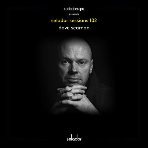 Selador Session 102 - Dave Seaman's Radio Therapy