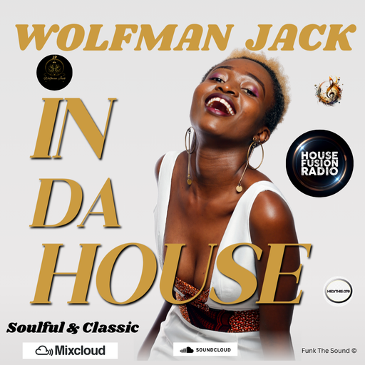 Wolfman Jack - In Da House ( House Soulful & Classic )