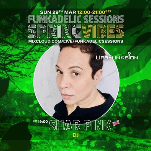 UK Music Producer | DJ - Shar Pink - Funkadelic Sessions - SPRING VIBES - 29-MAR-2026