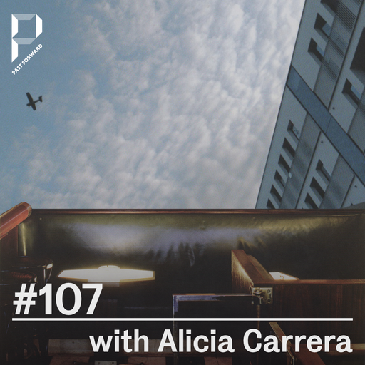Past Forward #107 with Alicia Carrera 04.10.2025