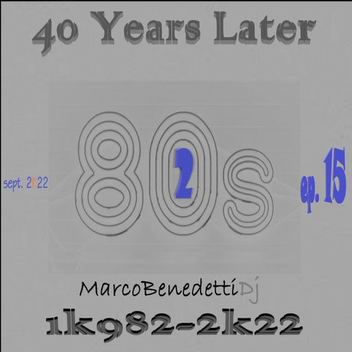 40 Years Later 1k982-2k22 ep. 15