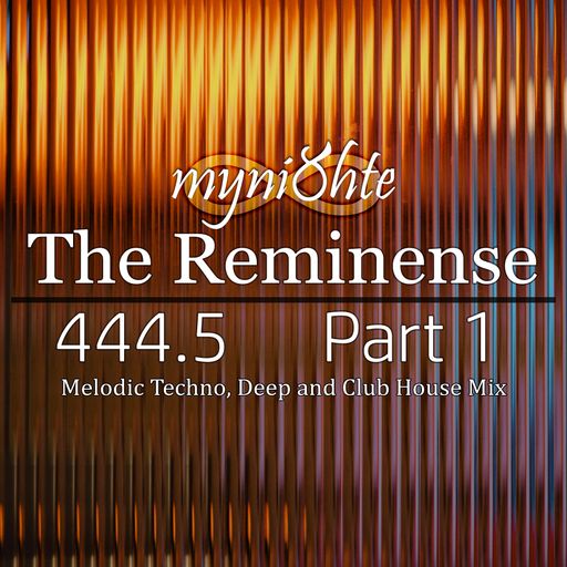 The Reminense 444.5 - Part 1
