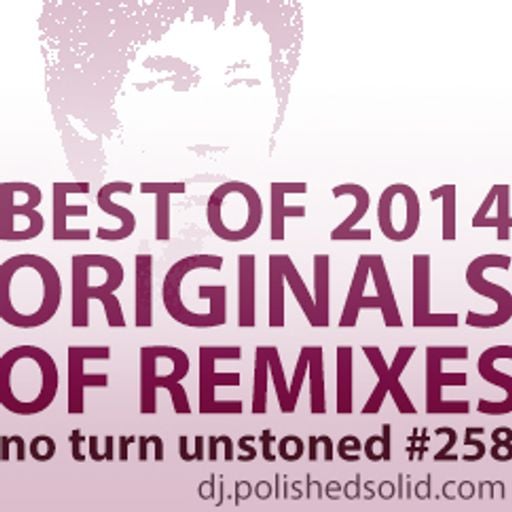 The ORIGINALS of the Best REMIXES of 2014 (No Turn Unstoned #258)