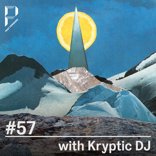 Past Forward #57 with Kryptic DJ 26.06.2021