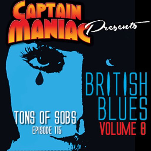 Episode 115 / British Blues Volume 8: Tons of Sobs